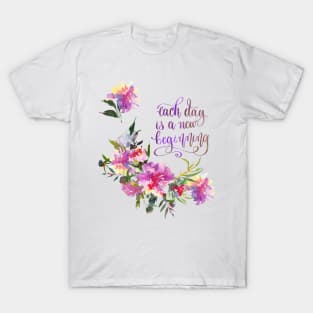 Each Day is a New Beginning T-Shirt